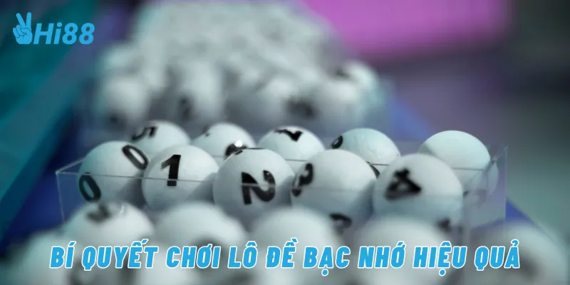 Bí quyết chơi lô đề bạc nhớ hiệu quả