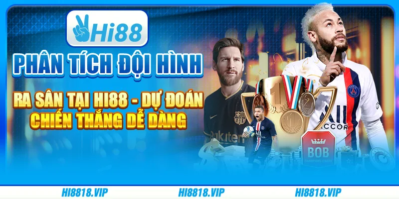 Phân tích đội hình ra sân tại Hi88 - Dự đoán chiến thắng dễ dàng