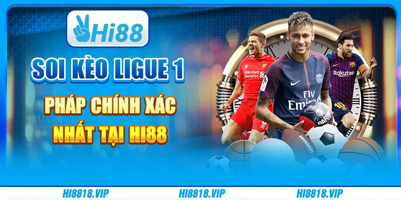 Soi Kèo Ligue 1 Pháp Chính Xác Nhất Tại Hi88