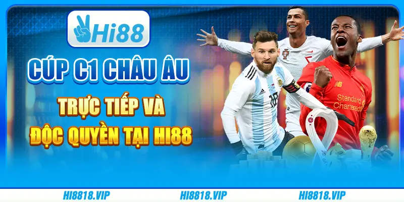 Cúp C1 Châu Âu Trực Tiếp Và Độc Quyền Tại Hi88