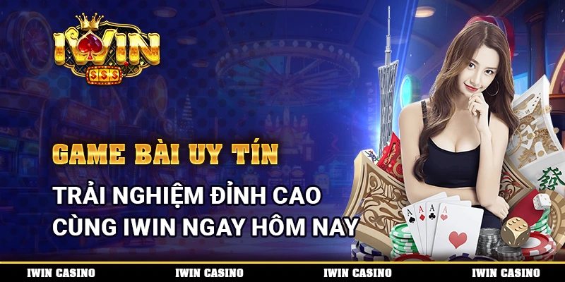 Game bài uy tín, trải nghiệm đỉnh cao cùng IWIN ngay hôm nay